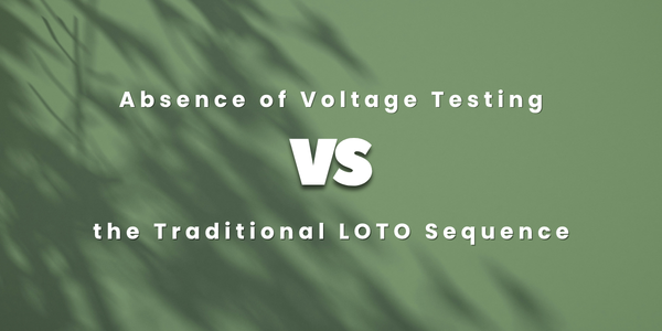 Absence of Voltage Testing vs the Traditional Lockout/Tagout Sequence